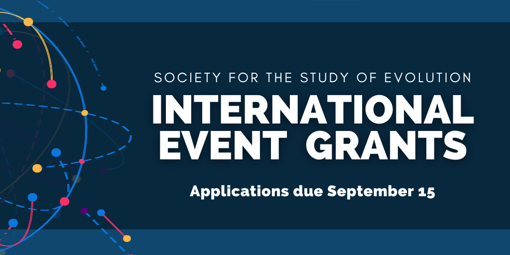 Text: Society for the Study of Evolution International Event Grants, Applications due September 15.