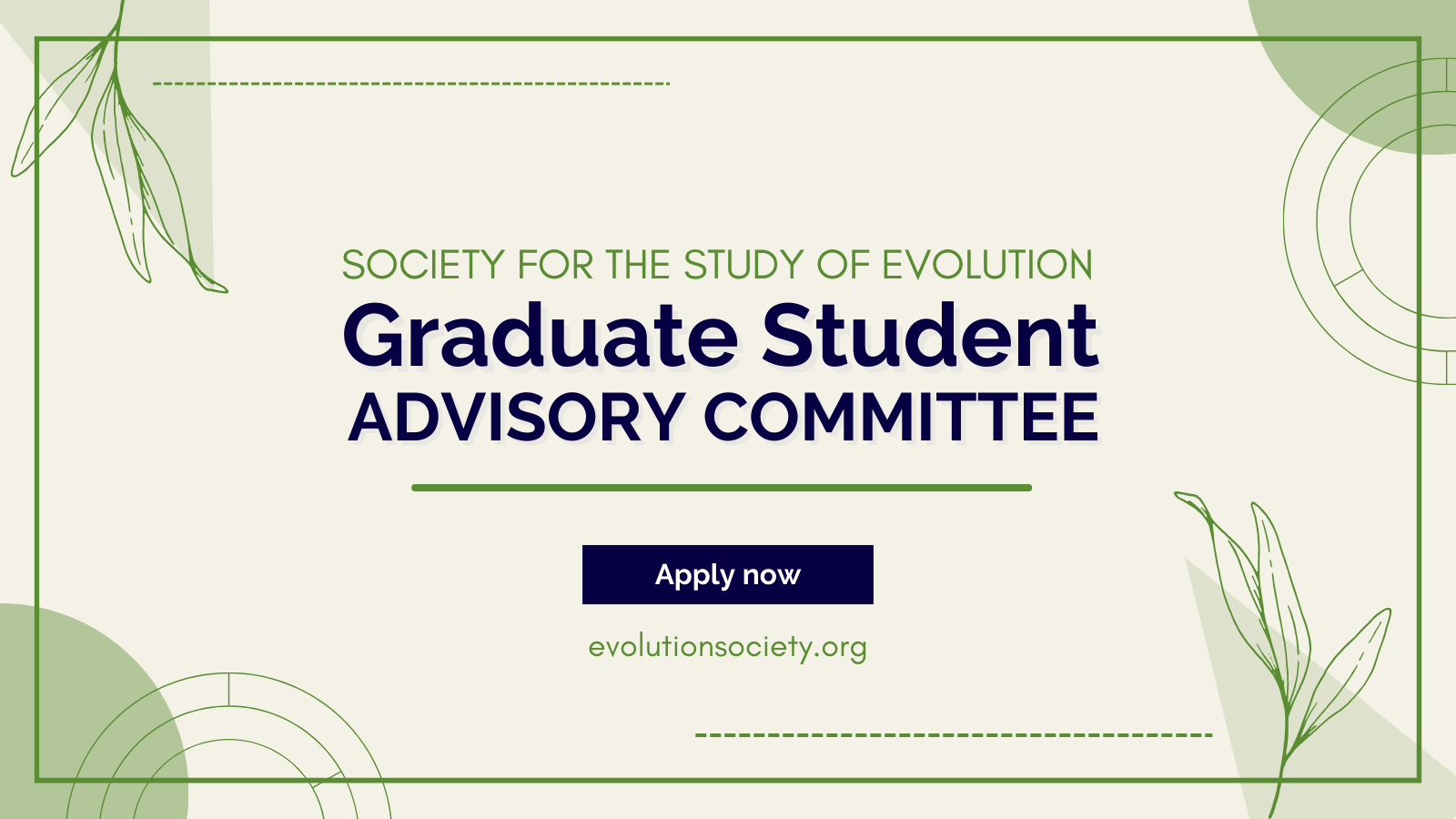 Text: Society for the Study of Evolution Graduate Student Advisory Committee, Apply now, evolutionsociety.org.